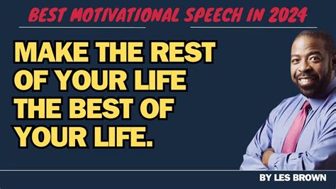 The Best Les Brown Motivational Speech In 2024 Youtube