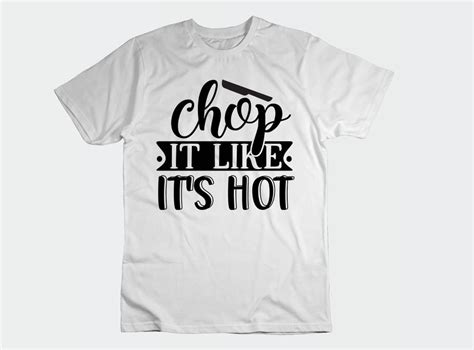 Chop It Like It S Hot Svg Buy T Shirt Designs