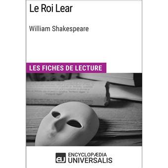 Le Roi Lear De William Shakespeare Les Fiches De Lecture D Universalis