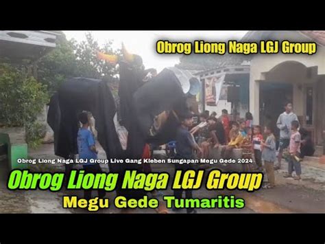 obrog liong naga lgj group megu gede tumaritis  gang kleben