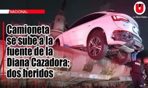 Camioneta Se Sube A La Fuente De La Diana Cazadora Dos Heridos