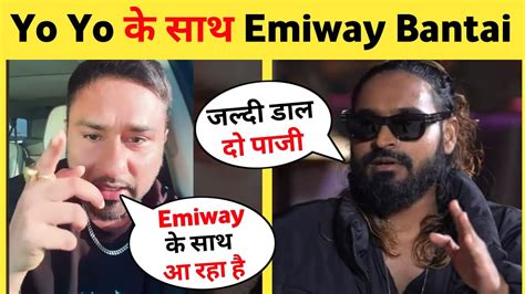 Yo Yo Emiway Bantai Emiway Bantai And Yo Yo Honey Singh Collab