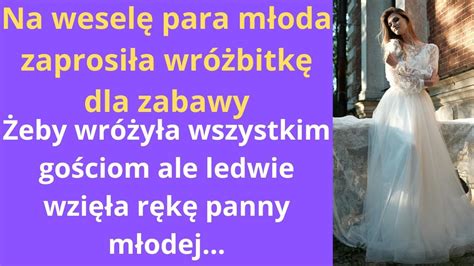 Na weselę para młoda zaprosiła wróżbitkę dla zabawy żeby wróżyła