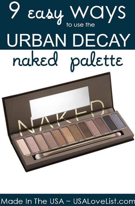9 Easy Ways To Use Your Urban Decay Naked Palette P S It S American Made USA Love List