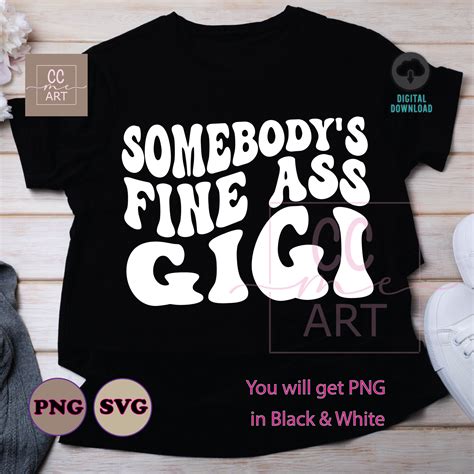 Somebody S Fine Ass Gigi Svg Png Gigi Svg Nana Svg Etsy