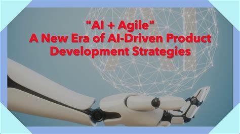 Blending Ai And Agile A New Era Of Ai Driven Product Development