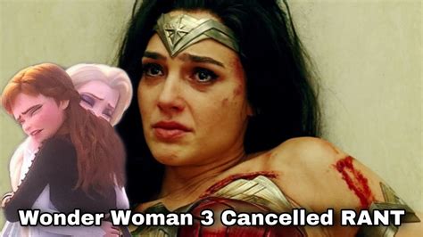 Wonder Woman 3 Cancelled RANT YouTube