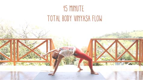 15 Minute Total Body Vinyasa Flow — Yogabycandace