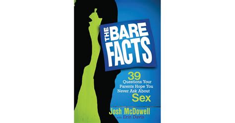 The Bare Facts Questions Your Parents Hope You Never Ask About Sex By Josh McDowell