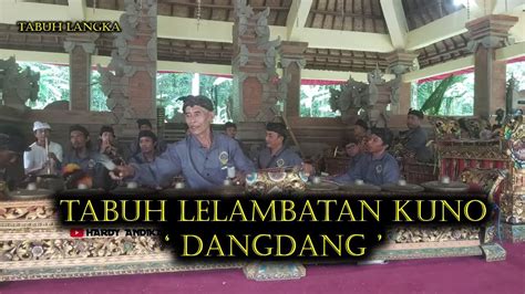 Tabuh Lelambatan Kuno Dangdang Gambelan Klasik Youtube