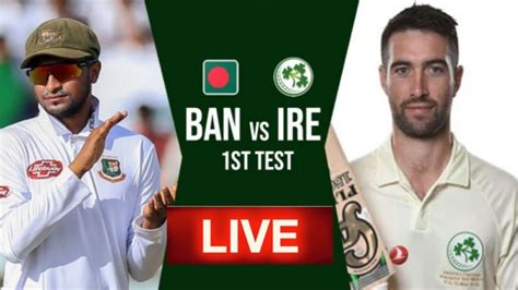 Live Bangladesh Vs Ireland Test Match BAN Vs IRE Live Bangladesh