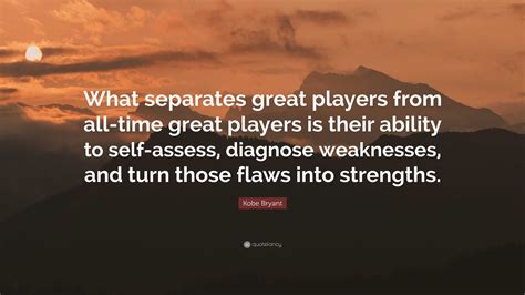 Kobe Bryant Quote: “What separates great players from all-time great