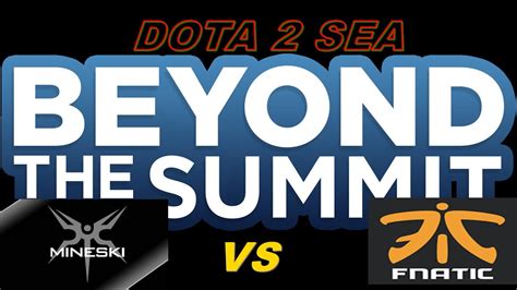 Mineski Vs Fnatic Bo Game Dota Sea Qualifier Youtube