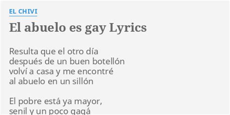 El Abuelo Es Gay Lyrics By El Chivi Resulta Que El Otro