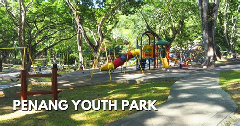 Youth Park Hidden City Park In Penang With Free Perks