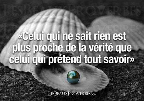 «celui Qui Ne Sait Rien Est Plus Proche De La Vérité Que Celui Qui