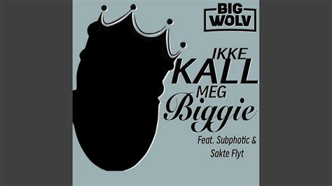 Ikke Kall Meg Biggie Feat Subphotic Sakte Flyt YouTube