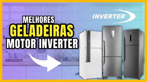 Geladeira Com Motor Inverter - MUITO ECONÔMICAS!😍 Melhores GELADEIRAS MOTOR INVERTER Custo-Benefício ...