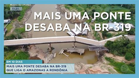 Mais uma ponte desaba na Br 319 que liga o Amazonas a Rondônia YouTube