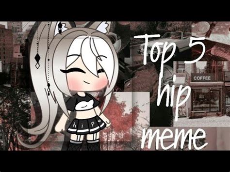 Top Hip Meme Gacha Life Youtube