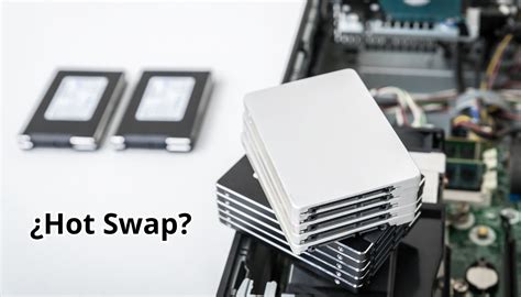 Hot Swap En Discos Duros Y Ssd Qu Es C Mo Funciona