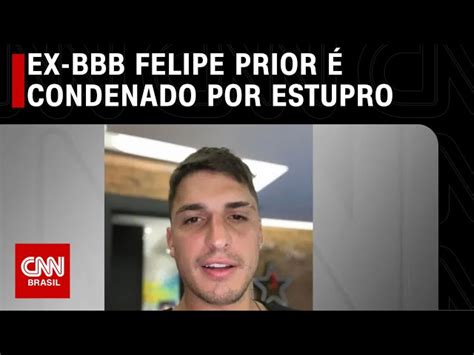 Ex Bbb Felipe Prior é Condenado A 6 Anos De Prisão Por Estupro Em 2014