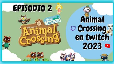 🍃🌱jugando A Animal Crossing 2023 En Twitch Con Suscriptores Episodio