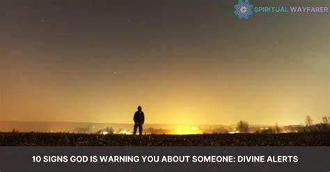10 Signs God Is Warning You About Someone Divine Alerts