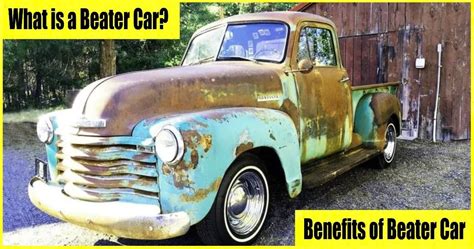 Beater Car What Is A Beater Car Why Would Anyone Want To Buy A