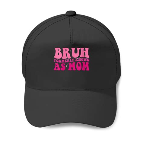 Groovy Bruh Formerly Known As Mom Mothers Day Baseball Caps Sold By