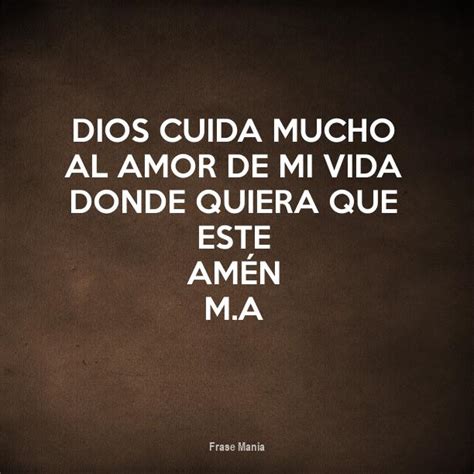 Frases Dios Cuida Al Amor De Mi Vida