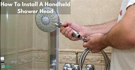 How To Install A Handheld Shower Head [Helpful Guide] - Shower Sight