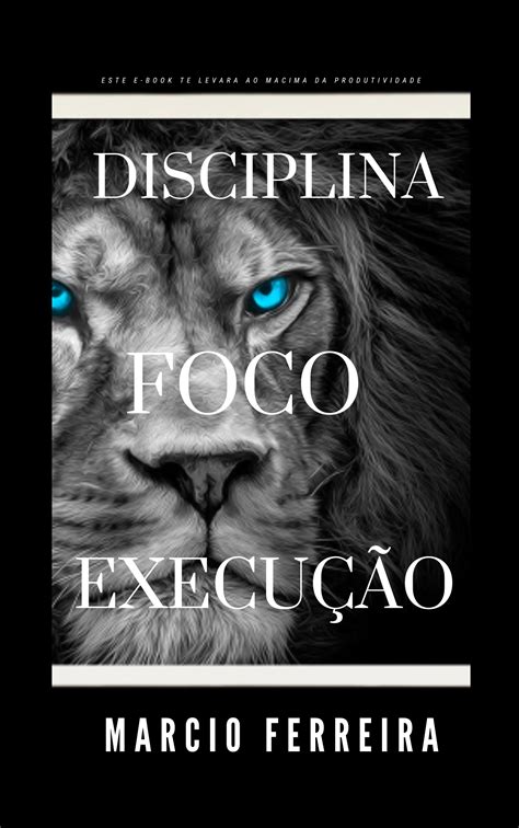 DISCIPLINA-FOCO-EXECUÇÃO - Márcio Ferreira dos santos | Hotmart