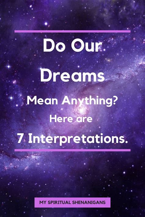 Do Dreams Have Meaning Here Are 7 Interpretations Dream Meanings Dream Psychology Lucid