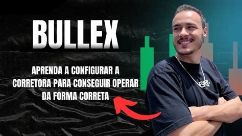 Configurando A Corretora Primeiros Passos Bullex YouTube