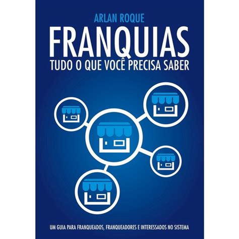 Livro Franquias Tudo O Que Você Precisa Saber Submarino