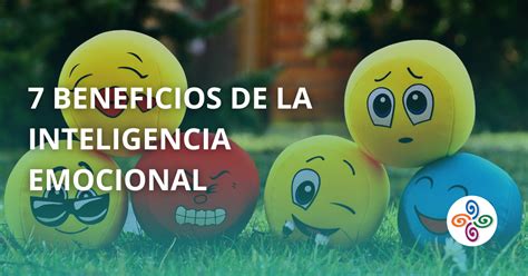 Caracteristicas Y Beneficios De La Inteligencia Emocional Fundacion