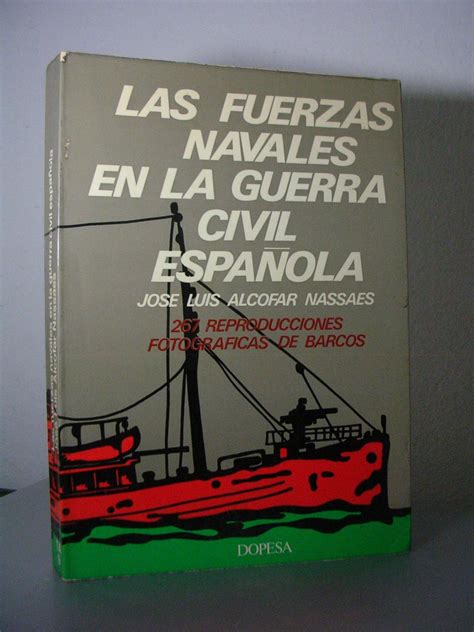 Las Fuerzas Navales En La Guerra Civil Espa Ola By Alcofar Nassaes