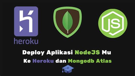 Deployment Aplikasi Nodejs Ke Heroku Dan Mongodb Atlas Youtube