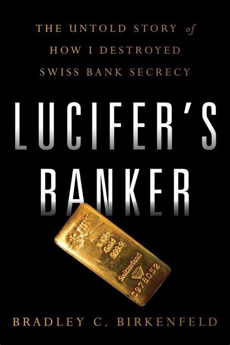 Lucifer's Banker: The Untold Story of How I Destroyed Swiss Banking ...