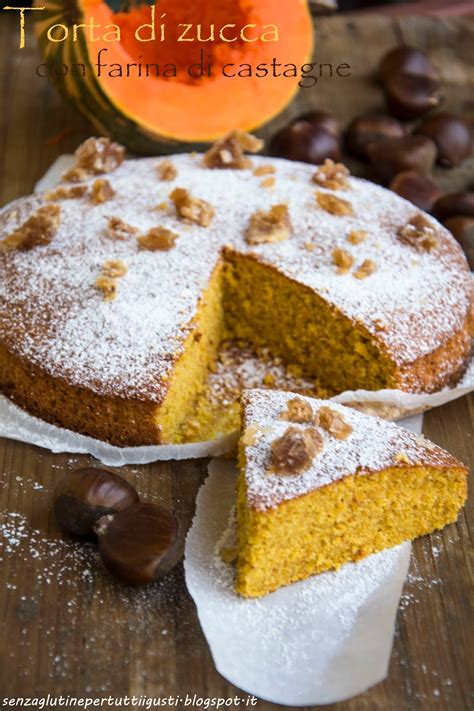 Senza Glutine Per Tutti I Gusti Torte Di Zucca Con Farina Di