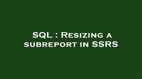 SQL Resizing A Subreport In SSRS YouTube