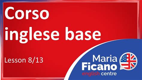 Corso Di Inglese Base Lezione 8 13 YouTube