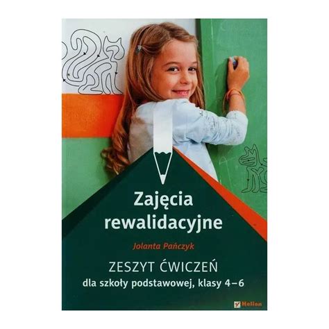 Zajęcia rewalidacyjne Zeszyt ćwiczeń dla szkoły podstawowej klasy 4 6