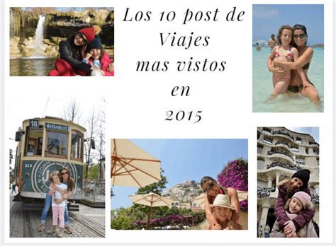Los 10 Post De Viajes Mas Vistos En El 2015 Viajando Con Mami