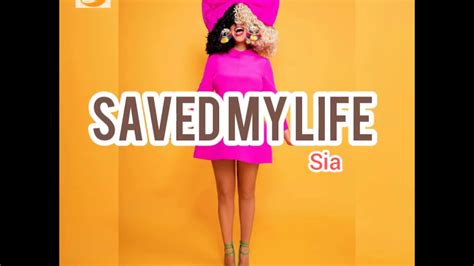 Saved My Life Sia Lyrics Youtube