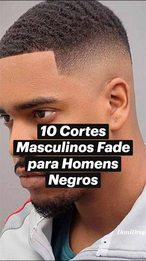 Corte De Cabelo Para Negros - 10 Cortes Masculinos Fade para Homens Negros | Corte de cabelo ...