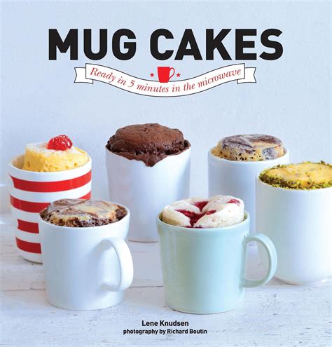 Mug Cakes: Ready In Five Minutes In The Microwave
