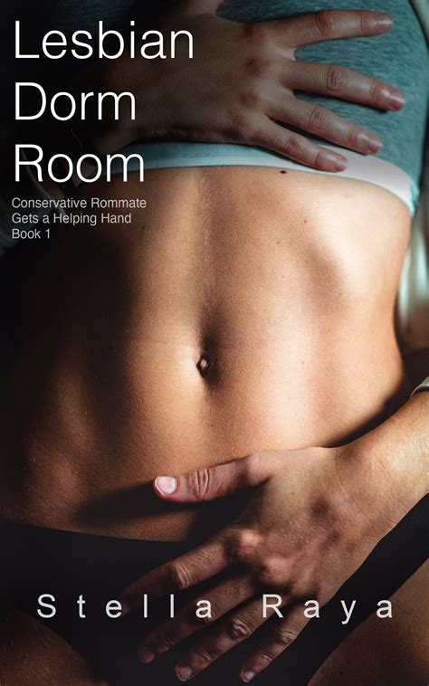 Lesbian Dorm Room Conservative Roommate Gets A Helping Hand By Stella Raya Goodreads