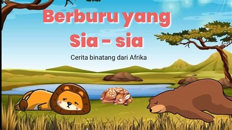 Berburu Yang Sia Sia Cerita Binatang Dari Afrika Cerita Pendek